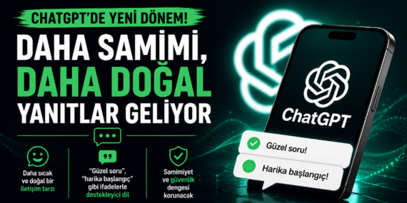 ChatGPT’den Yeni Dönem: Kullanıcılara Daha Samimi Üslup Geliyor