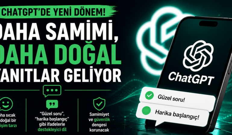ChatGPT’den Yeni Dönem: Kullanıcılara Daha Samimi Üslup Geliyor