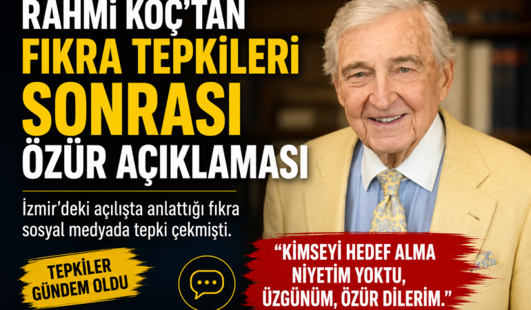 Rahmi Koç’tan tartışma yaratan fıkra sonrası özür açıklaması