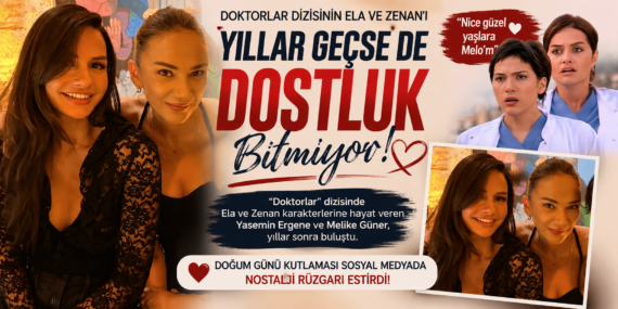 Doktorlar dizisi oyuncuları bir araya geldi! Dostluk devam ediyor