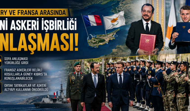 SOFA imzalandı: Fransa’nın Kıbrıs’taki askeri varlığı resmileşti