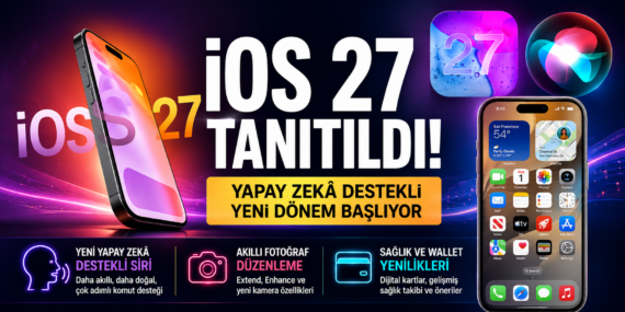 iOS 27 tanıtıldı: iPhone’lara gelecek tüm yeni özellikler açıklandı