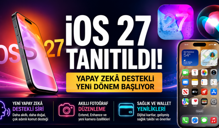 iOS 27 tanıtıldı: iPhone’lara gelecek tüm yeni özellikler açıklandı