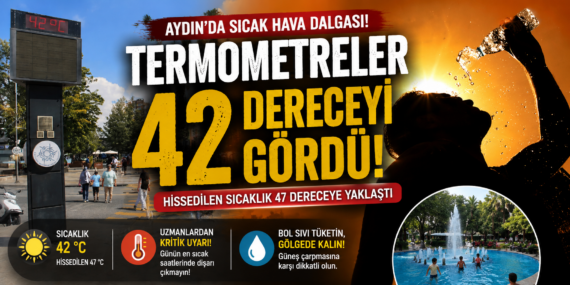 Aydın’da kavurucu sıcaklık: Termometreler 42 dereceyi gördü