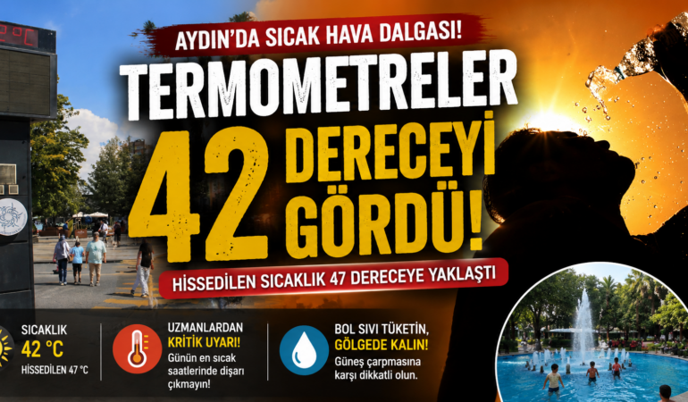 Aydın’da kavurucu sıcaklık: Termometreler 42 dereceyi gördü
