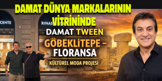 Damat Tween’den Göbeklitepe’den Floransa’ya Uzanan Moda Yolculuğu