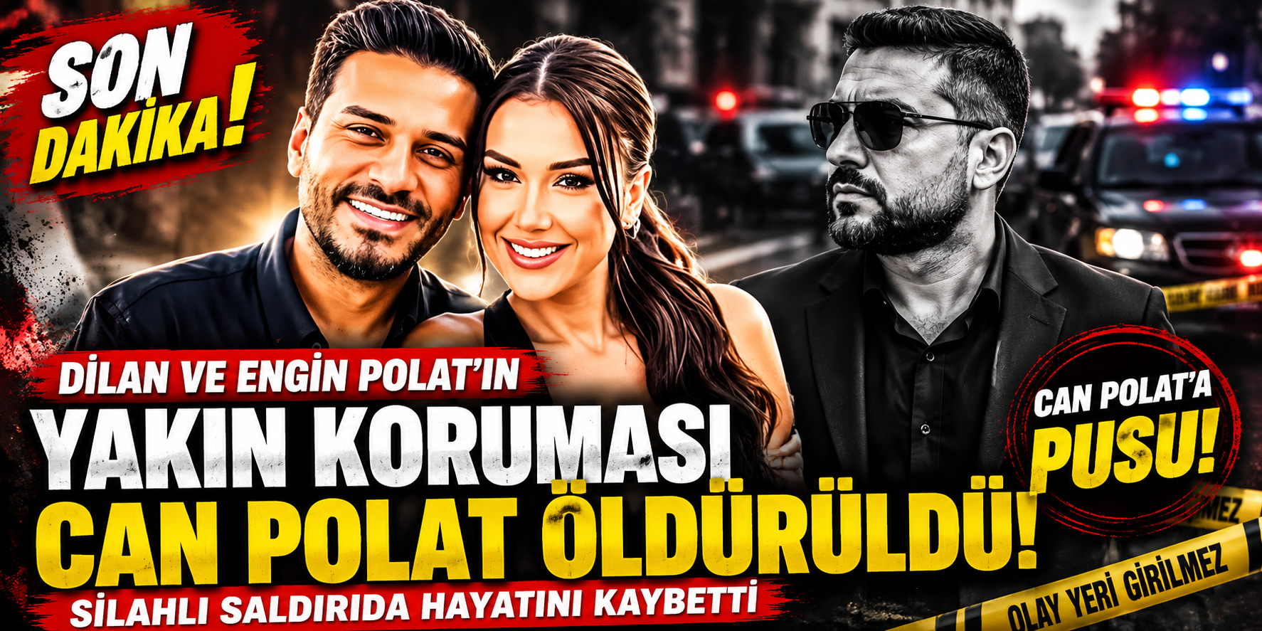 Dilan ve Engin Polat’ın yakın koruması Can Polat öldürüldü