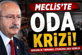 KEMAL KILIÇLAROĞLU MECLİS ODA KRİZİ MANSET GÖRSELİ