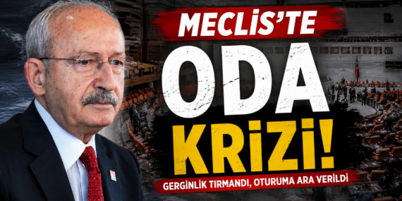 MECLİS’TE ODA KRİZİ