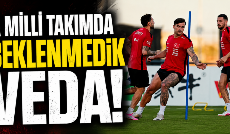A MİLLİ TAKIMDA BEKLENMEDİK VEDA!