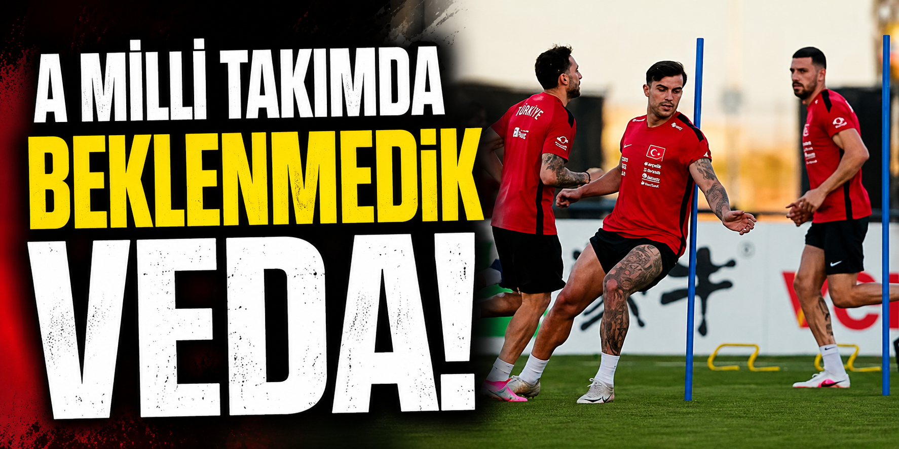 A MİLLİ TAKIMDA BEKLENMEDİK VEDA!