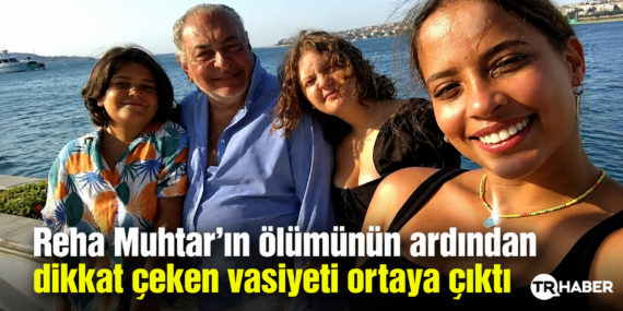 Reha Muhtar’ın ölümünün ardından dikkat çeken vasiyeti ortaya çıktı