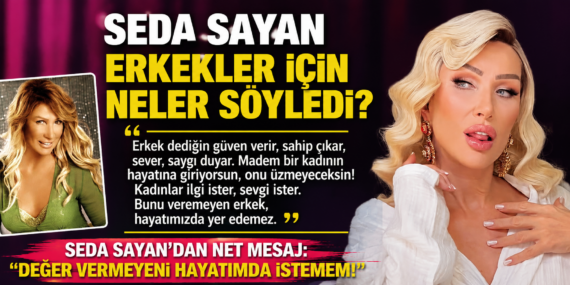 Seda Sayan’dan erkekler hakkında dikkat çeken açıklama