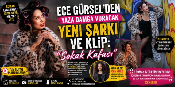 ECE GÜRSEL’DEN YAZA DAMGA VURACAK YENİ ŞARKI VE KLİP: “SOKAK KAFASI”