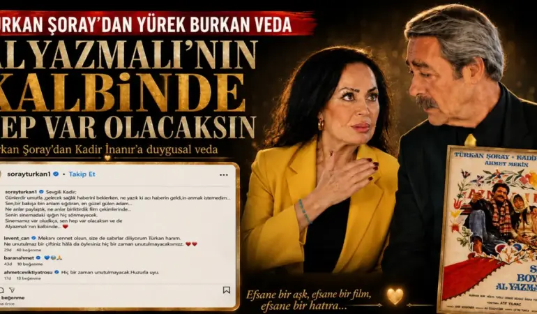 *TÜRKAN ŞORAY’DAN KADİR İNANIR’A YÜREK BURKAN VEDA*