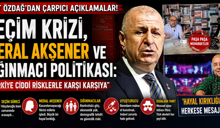 Ümit Özdağ’dan seçim süreci, Akşener ve sığınmacılar hakkında dikkat çeken açıklamalar