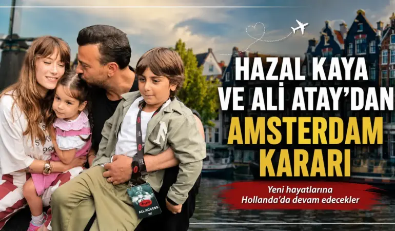 Hazal Kaya ve Ali Atay Yeni Hayat İçin Amsterdam Yolcusu