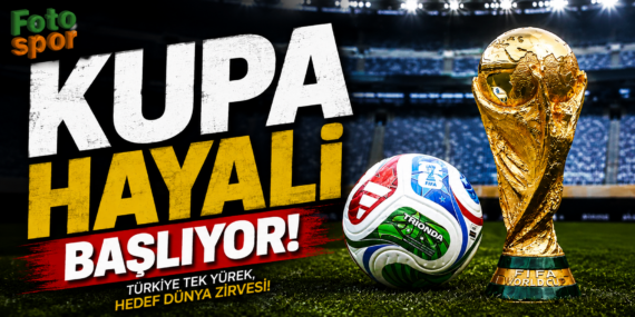 KUPA HAYALİ BAŞLIYOR!