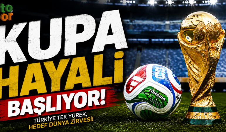 KUPA HAYALİ BAŞLIYOR!
