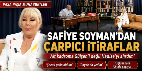 SAFİYE SOYMAN’DAN YILLAR SONRA GELEN İTİRAFLAR: “ÇOCUK GELİN OLDUM, DAYAK DA YEDİM”