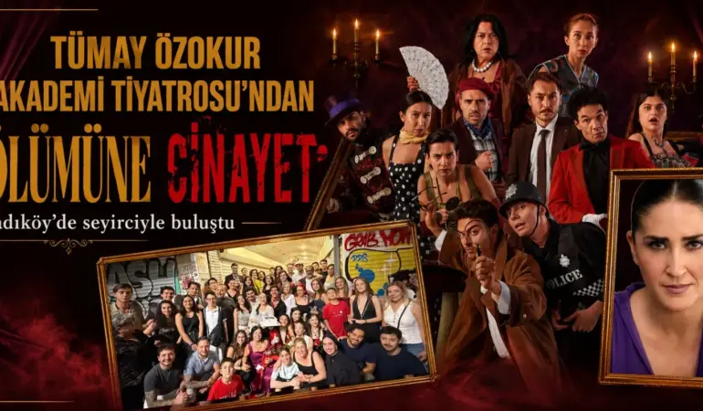TÜMAY ÖZOKUR AKADEMİ TİYATROSU’NDAN SAHNEDE GÜÇLÜ PERFORMANS: “ÖLÜMÜNE CİNAYET” KADIKÖY’DE ALKIŞLARLA İZLENDİ