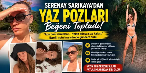 Bikinili Paylaşımla Gündemi Salladı! Serenay Sarıkaya Olay Oldu