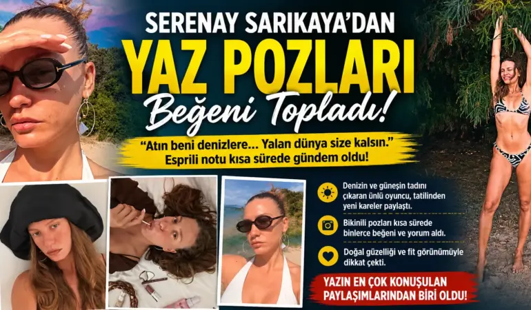 Bikinili Paylaşımla Gündemi Salladı! Serenay Sarıkaya Olay Oldu