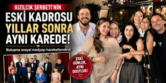 Kızılcık Şerbeti’nde Özlenen Kadro Bir Araya Geldi! Hayranlardan Tek Bir İstek Var