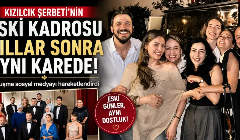 Kızılcık Şerbeti’nde Özlenen Kadro Bir Araya Geldi! Hayranlardan Tek Bir İstek Var