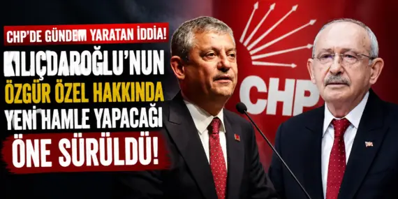 CHP Kulisleri Karıştı! Özgür Özel İçin Çok Konuşulacak İddia