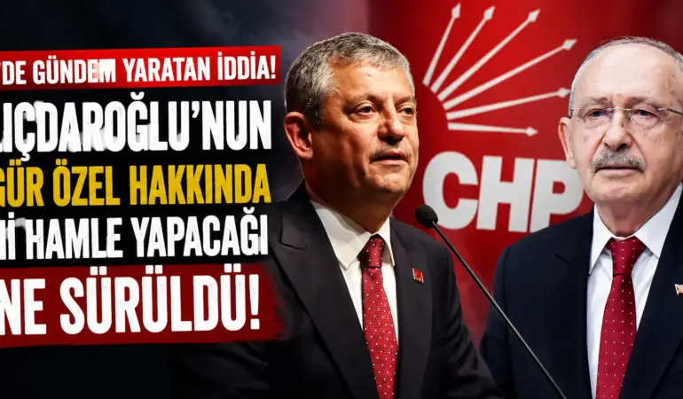CHP Kulisleri Karıştı! Özgür Özel İçin Çok Konuşulacak İddia