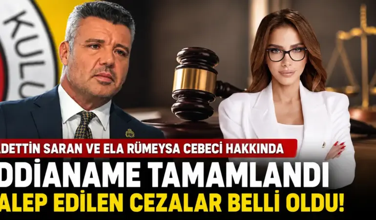 Sadettin Saran ve Ela Rümeysa Cebeci İçin İstenen Ceza Belli Oldu