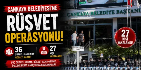 Ankara’da Rüşvet Soruşturması Depremi! Çankaya Belediyesi’ne Baskın