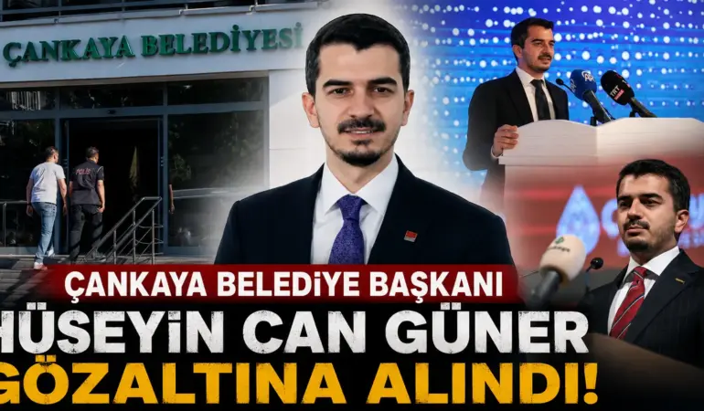 Çankaya Belediyesi’ne Dev Operasyon! Başkan Hüseyin Can Güner Gözaltında
