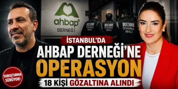 İstanbul’da Ahbap Operasyonu: MASAK Raporları Sonrası 18 Gözaltı
