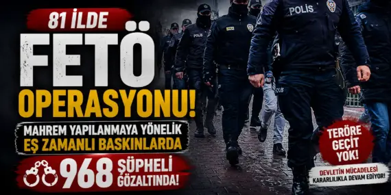 81 İlde Dev FETÖ Operasyonu! 968 Şüpheli İçin Düğmeye Basıldı