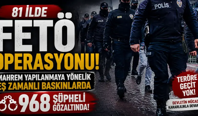 81 İlde Dev FETÖ Operasyonu! 968 Şüpheli İçin Düğmeye Basıldı