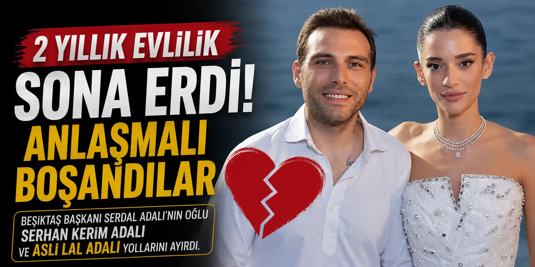 2 Yıllık Evlilik Bitti! Serhan Kerim Adalı ve Aslı Lal Adalı Boşandı