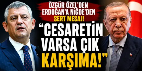 Özgür Özel’den Erdoğan’a Rest: “Cesaretin Varsa Sandığa Gel!”