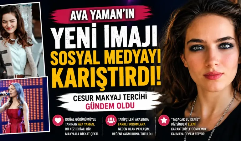 Eleni Gitti, Bambaşka Biri Geldi! Ava Yaman’ın Değişimi Gündem Yarattı