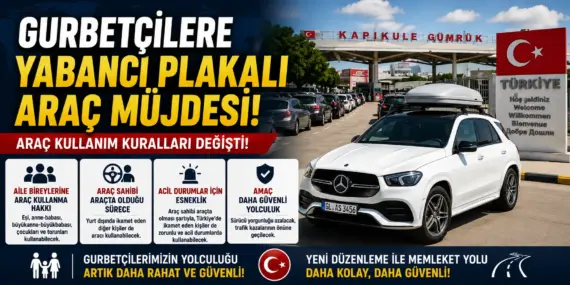 Araç Kullanımında Yeni Dönem! Gurbetçilerin Beklediği Karar Geldi