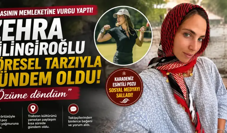 Zehra Çilingiroğlu’ndan Olay Yaratan Trabzon Paylaşımı! “Özüme Döndüm” Dedi