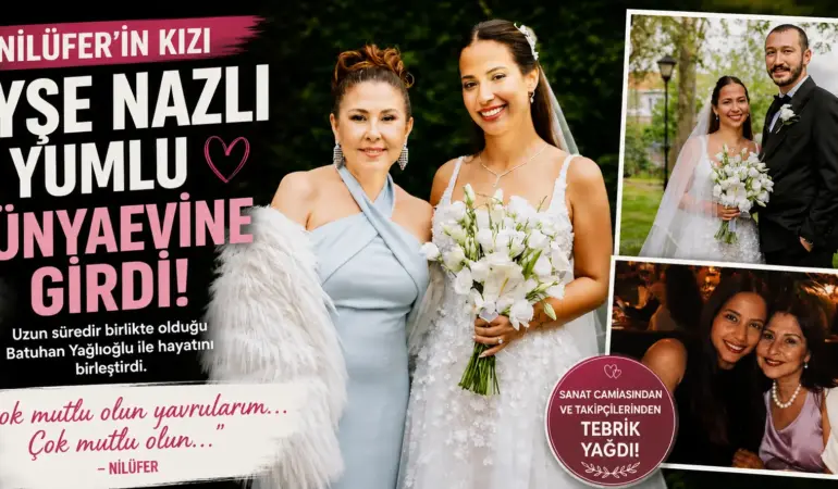 Nilüfer’den Duygulandıran Mesaj! Kızı Ayşe Nazlı Evlendi