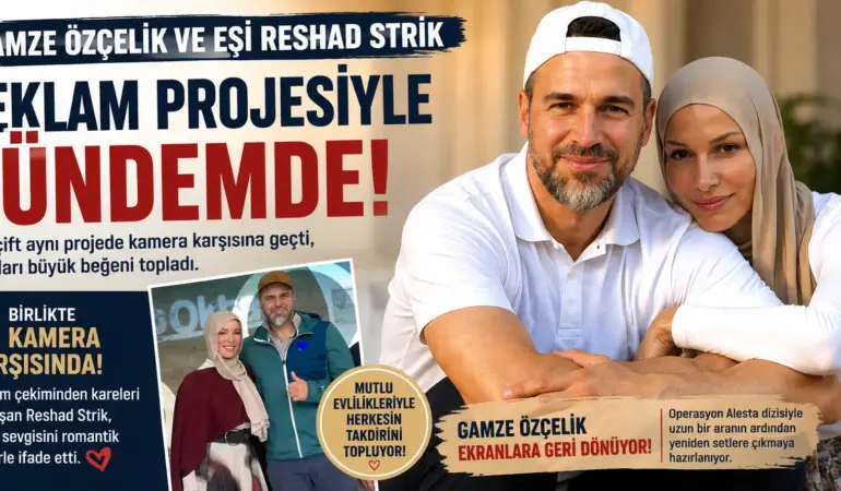Gamze Özçelik’ten yıllar sonra büyük dönüş! Eşi Reshad Strik ile kamera karşısına geçti