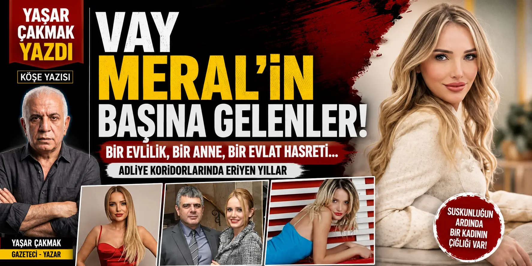 VAY MERAL’İN BAŞINA GELENLER!  BİR EVLİLİK, BİR ANNE, BİR EVLAT HASRETİ VE ADLİYE KORİDORLARINDA ERİYEN YILLAR…