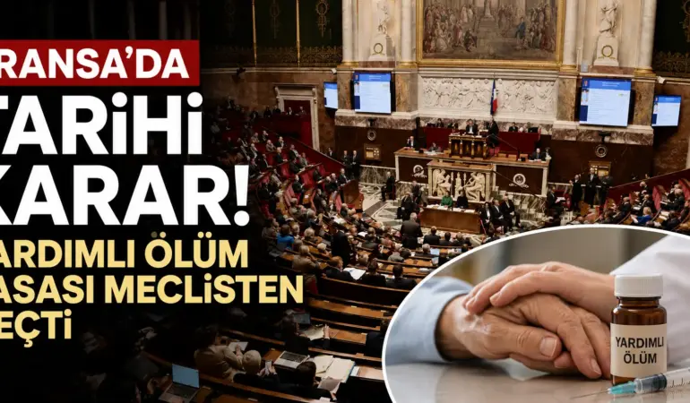 Fransa’da Tarihi Karar! Yardımlı Ölüm Yasası Meclisten Geçti