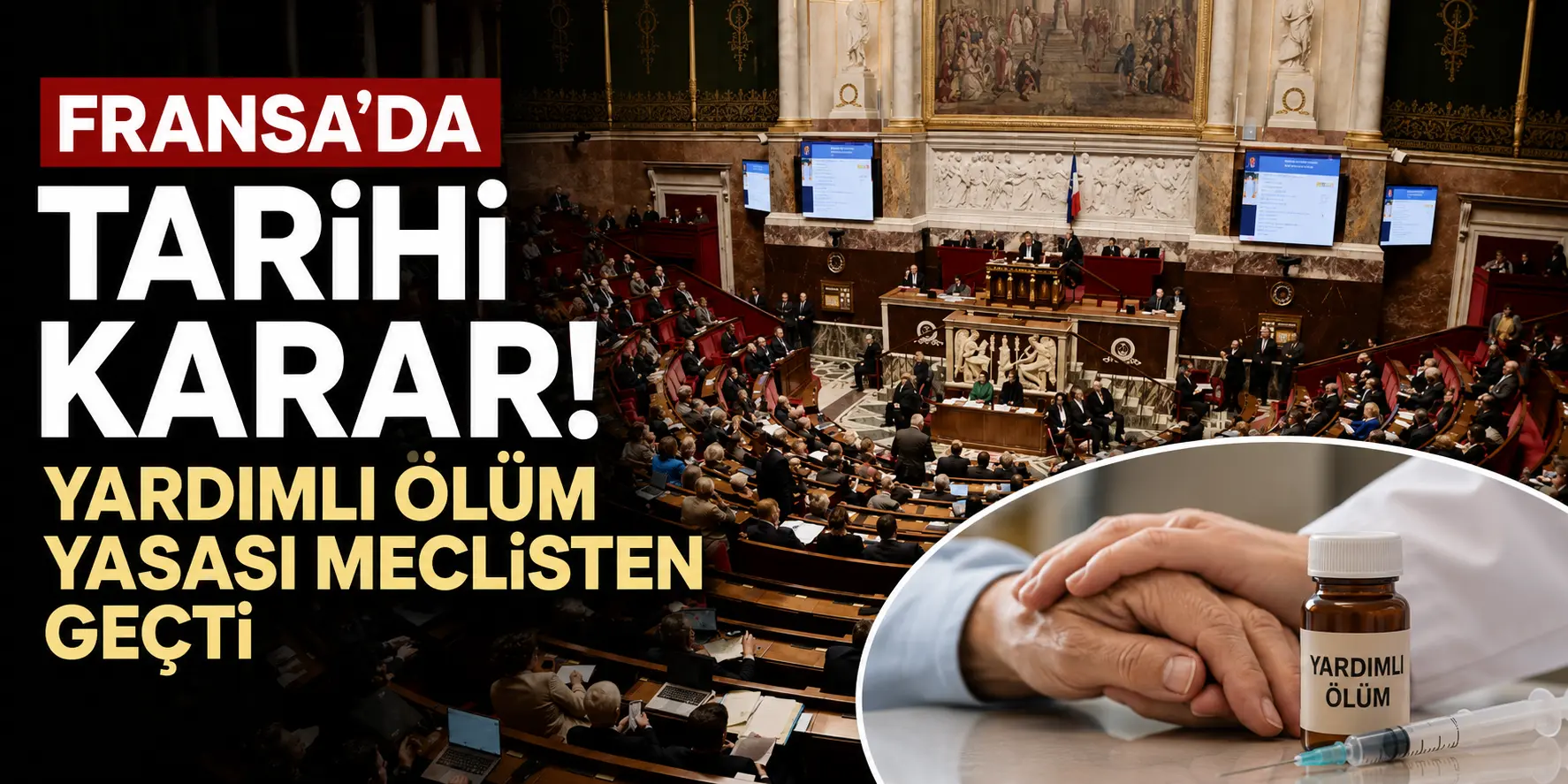Fransa’da Tarihi Karar! Yardımlı Ölüm Yasası Meclisten Geçti