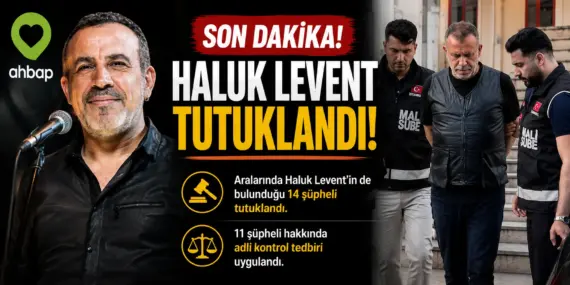 SON DAKİKA! Haluk Levent Tutuklandı! Ahbap Soruşturmasında Kritik Karar