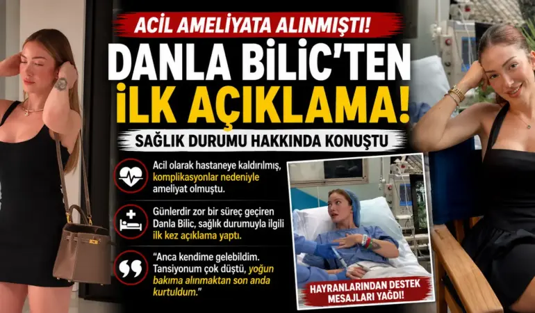 Danla Bilic’ten Korkutan Açıklama! Acil Ameliyat Sonrası İlk Kez Konuştu