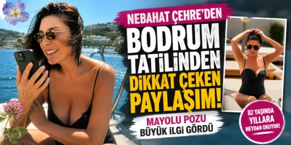 82 Yaşındaki Nebahat Çehre’den Olay Yaratan Mayolu Poz! Sosyal Medya Sallandı